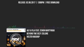 Aly amp Fila feat Zenon Martyniuk  Beyond Twe Oczy Zielone Helter Mashup [upl. by Harvey419]