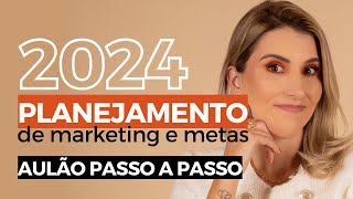 PLANEJAMENTO DE MARKETING 2024 para Pequenos e Médios Negócios  Aula Completa [upl. by Wilburt]