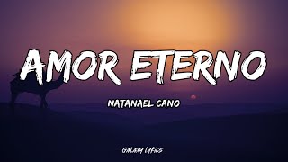 Natanael Cano  Amor Eterno LETRA🎵 [upl. by Carny]