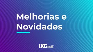 Melhorias  IXC Provedor [upl. by Ondrej]