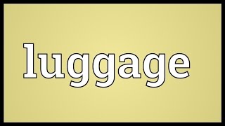 Luggage Meaning [upl. by Merlin]