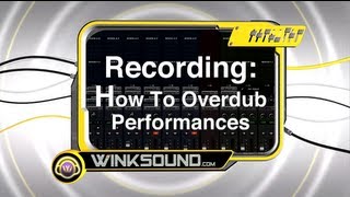 Recording How To Overdub Performances  WinkSound [upl. by Thursby]