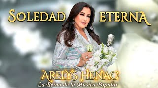 SOLEDAD ETERNA  ARELYS HENAO  Video Oficial [upl. by Atteloc]