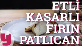 Etli Kaşarlı Fırın Patlıcan Tarifi Etrafını Lezzet Sardı  Yemekcom [upl. by Eilyak]