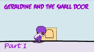 ITS A PERFECT WORLD OR IS ITGeraldine and the Small Door Walkthrough Part 1 [upl. by Kimball]