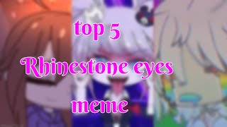 TOP 5 RHINESTONES EYES MEMEGACHA kind of a 50 subs special😊 [upl. by Rochette]