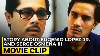 Story about Eugenio Lopez Jr and Serge Osmeña III  Tagalog Movies Eskapo  MovieClip [upl. by Oirelav531]