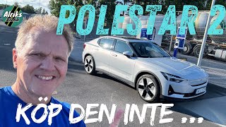 Polestar 2 – Köp den inte Är Polestar 2 en bra bil ett bra köp [upl. by Gnuy]