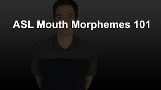 ASL Mouth Morphemes 101 [upl. by Ahsinev]