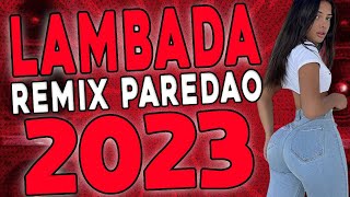 LAMBADA REMIX PAREDÃO 2023  SELEÇÃO DE LAMBADA ATUALIZADA 2023  LAMBADA PRA PAREDÃO 2023 [upl. by Hesketh]