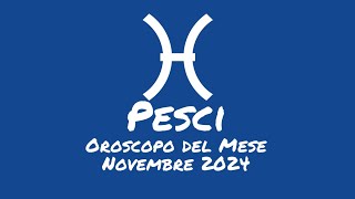 Oroscopo Pesci Novembre 2024 [upl. by Redvers533]