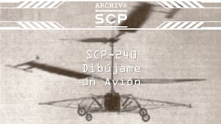 SCP 240 Dibújame un Avión  Archivo SCP [upl. by Ker219]