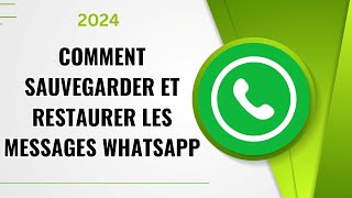 Comment sauvegarder et restaurer les messages Whatsapp en 2024 [upl. by Ayram414]