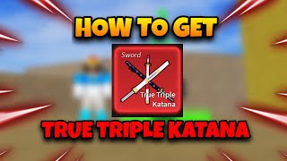 FULL GUIDE How To Get True Triple Katana TTK Fast amp Easy  Blox Fruits [upl. by Nomzzaj]