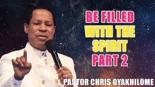 Be Filled with the Spirit Part 2  Pastor Chris Oyakhilome [upl. by Nylknarf]