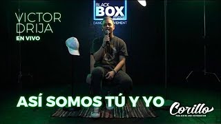 Victor Drija  Así Somos Tú y Yo En Vivo [upl. by Ecaroh]