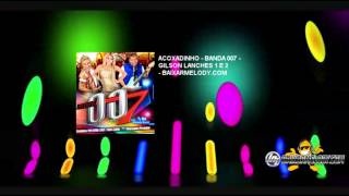 ARROCHA  BANDA 007  GILSON LANCHES 1 E 2 [upl. by Nikki]