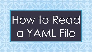 How to Read a YAML File [upl. by Swanhilda]