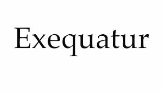 How to Pronounce Exequatur [upl. by Mauchi]