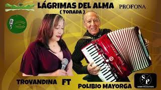 Lágrimas del Alma Tonada Trovandina FT Polibio Mayorga trovandina polibiomayorga [upl. by Pattie]