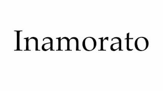 How to Pronounce Inamorato [upl. by Naugal]