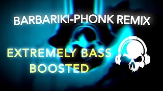 барбарики BarbarikiPhonk remix Slowed  Extreme Bass Boosted RIP headphones 🎧🔥🔥 [upl. by Mitchael]