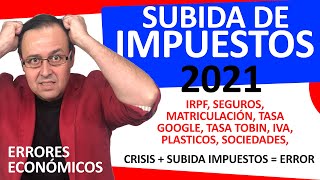 💸🎈SUBIDA IMPUESTOS 2021 estos son los impuesto que suben en el 2021 más impuestos menos economía [upl. by Ahsart]