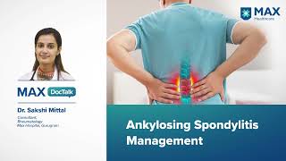 Ankylosing Spondylitis Management  Dr Sakshi Mittal  Max Hospital Gurugram [upl. by Sualk11]