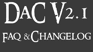 DaC V21 FAQ amp Changelog [upl. by Emya]