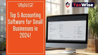 Top 5 Accounting Software for Small Businesses in 2024 With Taxwise [upl. by Einhoj]