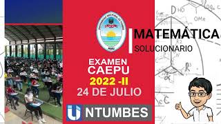 UNT Tumbes Caepu 2022 2 24 de julio Matemática [upl. by Switzer]