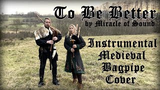 To Be Better by miracleofsound  Instrumental Medieval Bagpipe Cover [upl. by Elodea]