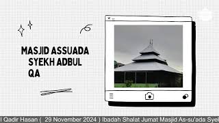 Ibadah Shalat Jumat Masjid Assuada Syekh Abdul Qadir Hasan  29 November 2024 [upl. by Inaleon736]