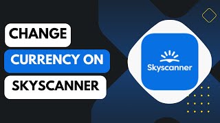 How to Change Currency on Skyscanner [upl. by Yelhs107]