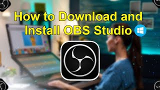 How to Download and Install OBS Studio [upl. by Resiak329]