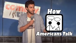 How Americans Talk Stand Up Comedy [upl. by Ahseat438]