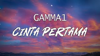 GAMMA 1  Cinta Pertama  LIRIK LAGU [upl. by Kazmirci]