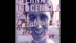 Eterna Inocencia  las palabras y los rios MusicPack [upl. by Orlene]