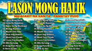 LASON MONG HALIK  Best Nonstop Pamatay Puso  Tagalog Love Song Collection Playlist [upl. by Pengelly716]