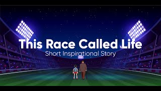 A Beautiful Inspirational Short Story  THIS RACE CALLED LIFE [upl. by Anwahsak]