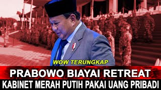 WOW TERUNGKAP PRABOWO BIAYAI RETREAT KABINET MERAH PUTIH PAKAI UANG PRIBADI [upl. by Dorene401]