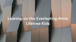 Leaning on the Everlasting Arms by Lifetree Kids  Lyric video [upl. by Eikceb]