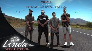 Tan Linda Remix  MikeyA ❌️ INDIOMARTV ❌️ JayKalylMusic ❌️OmyAlka  VIDEO OFICIAL [upl. by Rostand]