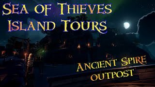 Sea of Thieves Island Tours  Ancient Spire Outpost [upl. by Zephaniah495]