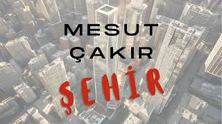 Mesut Çakır  Şehir I Official Music 2024 [upl. by Petta526]