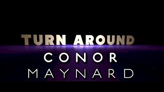 Conor Maynard  Turn Around ft NeYo Lyrics Video [upl. by Haneen1]