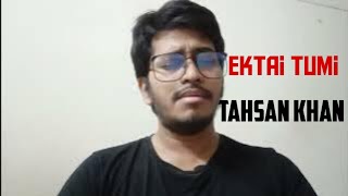 Ektai Tumi  একটাই তুমি  Tahsan  Puja  Cover tahsankhan puja song [upl. by Novahc608]