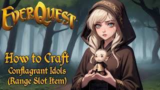 Everquest Crafting Conflagrant Idol Level 106 Ranged item [upl. by Russom]