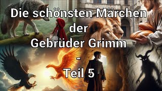 Die schönsten Märchen der Gebrüder Grimm  Teil 5 [upl. by Genia]