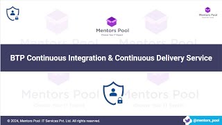 SAP BTP Continuous Integration Continuous Delivery  BTP CICD Tutorial  BTP DevOps  Mentors Pool [upl. by Stockwell575]